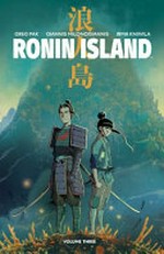 Ronin Island. Volume three, A new wind / [written by] Greg Pak ; [illustrated by] Giannis Milonogiannis ; [colored by] Irma Kniivila.