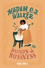 Madam C. J. Walker builds a business / text, Denene Millner ; cover and illustrations, Salini Perera.