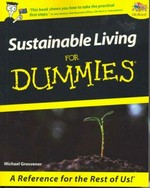 Sustainable living for dummies / by Michael Grosvenor.