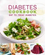 Diabetes cookbook : eat to treat diabetes.