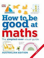 How to be good at maths / Peter Clarke, Caroline Clissold, Cherri Moseley.