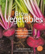 Grow vegetables / Alan Buckingham ; specialist consultant Jo Whittingham ; Australian consultant, Jennifer Wilkinson.