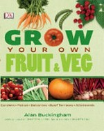 Grow your own fruit and veg / Alan Buckingham ; Jo Whittingham, specialist consultant ; Jennifer Wilkinson, Australian consultant.