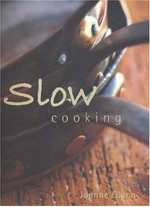 Slow cooking / Joanne Glynn ; photography Alan Benson.