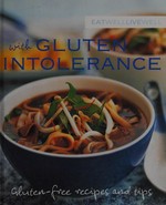 Eat well live well-- with gluten intolerance : gluten-free recipes and tips / introductory text by Susanna Holt .
