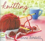 Knitting / Anne Bartlett ; read by Beverley Dunn.