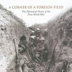 A corner of a foreign field : the illustrated poetry of the First World War / selected by Fiona Waters, photographs by the Daily Mail.
