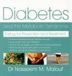 Diabetes & the metabolic syndrome : eating for prevention and treatment / Naseem Michael Malouf.