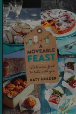 A moveable feast : delicious food to take with you / Katy Holder.