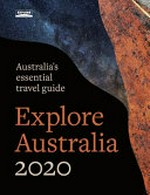 Explore Australia 2020 : Australia's essential travel guide.