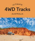 Ultimated 4WD tracks Australia / Anthony Ham ; cartographer, Emily Maffei.