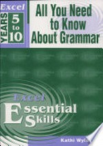 All you need to know about grammar, Years 7-10 / Kathi Wyldeck.