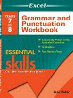 Grammar and punctuation workbook, Years 7 to 8 / Jane Baker.