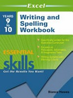 Excel essential skills : writing and spelling workbook, Years 9 to 10 / Bianca Hewes.
