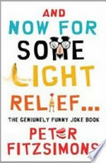 And now for some light relief-- : the genuinely funny joke book / Peter FitzSimons.