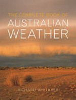 The complete book of Australian weather / Richard Whitaker.