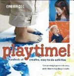 Playtime! : hundreds of creative, easy-to-do activities / text by Jane B. Mason, Sarah Hines Stephens ; photos by Aimee Herring.