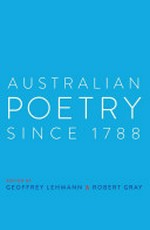 Australian poetry since 1788 / edited by Geoffrey Lehmann & Robert Gray.