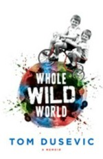 Whole wild world / Tom Dusevic.