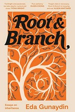 Root & branch : essays on inheritance / Eda Gunaydin.