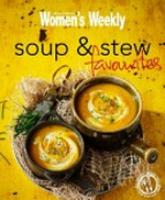 Soup & stew favourites / [food director, Pamela Clark].