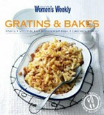 Gratins & bakes : pasta, vegetables, potatoes, fish, chicken, meat / [food director, Pamela Clark].