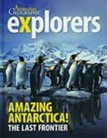 Amazing Antarctica! : the last frontier.