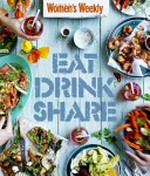 Eat drink share / [editorial and food director, Pamela Clark].