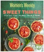 Sweet things : fruit tarts, café cakes, petit fours, biscuits, desserts / [editorial and food director, Pamela Clark].