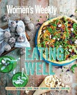 Eating well / [editorial & food editor, Pamela Clark].