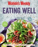 Eating well with diabetes / [editorial and food director], Pamela Clark.