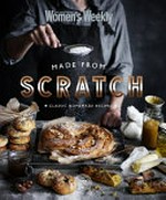 Made from scratch : classic homemade recipes / [editorial and food director, Pamela Clark].