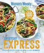 Everyday express : delicious food for the family ready in under 60 minutes / [editorial & food director Pamela Clark].
