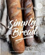Simply bread / editorial & food director: Sophia Young ; editorial director-at-large: Pamela Clark.