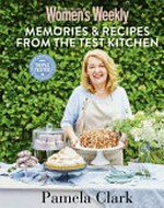 Memories & recipes from the test kitchen / Pamela Clark.