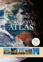 Australian Geographic universal atlas : an atlas for the whole family.