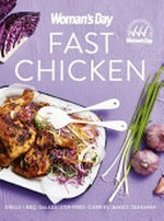 Fast chicken / [editorial & food director Pamela Clark]