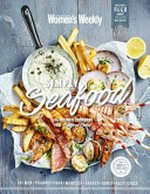 The Australian women's weekly simply seafood : the ultimate cookbook for seafood lovers / editorial & food director: Sophia Young ; photographer: James Moffatt.