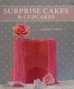 Surprise cakes & cupcakes / Candice Clayton.