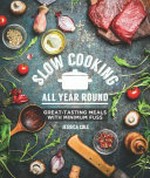 Slow cooking all year round : great-tasting meals with minimum fuss / Jessica Cole.