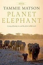 Planet elephant / Tammie Matson.