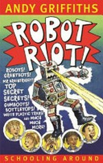 Robot riot! / Andy Griffiths.