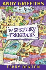 The 52-storey treehouse / Andy Griffiths ; illustrated by Terry Denton.