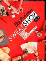 The Parisian Sweat Shop book : crafts & cakes from the Paris sewing cafe / [text, Martena Duss & Sissi Holleis].