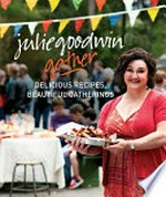 Gather : delicious recipes, beautiful gatherings / Julie Goodwin.