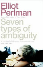 Seven types of ambiguity / Elliot Perlman.