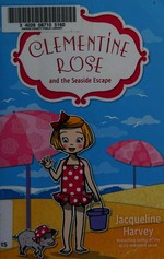 Clementine Rose and the seaside escape / Jacqueline Harvey.
