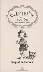 Clementine Rose and the famous friend / Jacqueline Harvey.