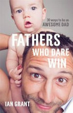 Fathers who dare win / Ian Grant.