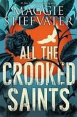 All the crooked saints / Maggie Stiefvater..